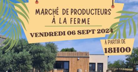 Castelnau-de-Guers - Marché de Producteurs Locaux ce vendredi 6 septembre à la Ferme du Peyral